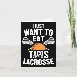 I Just Want To Eat Tacos And Play Lacrosse Player Card