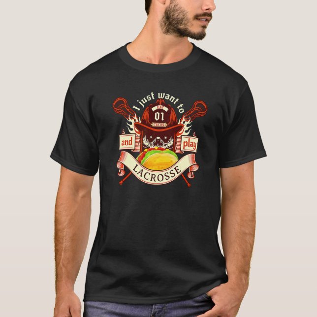 I Just Want To Eat Tacos And Play Lacrosse T-Shirt (Front)