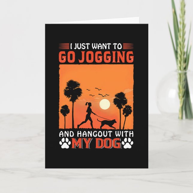 I Just Want To Go Jogging And Hangout With My Dog Card (Front)