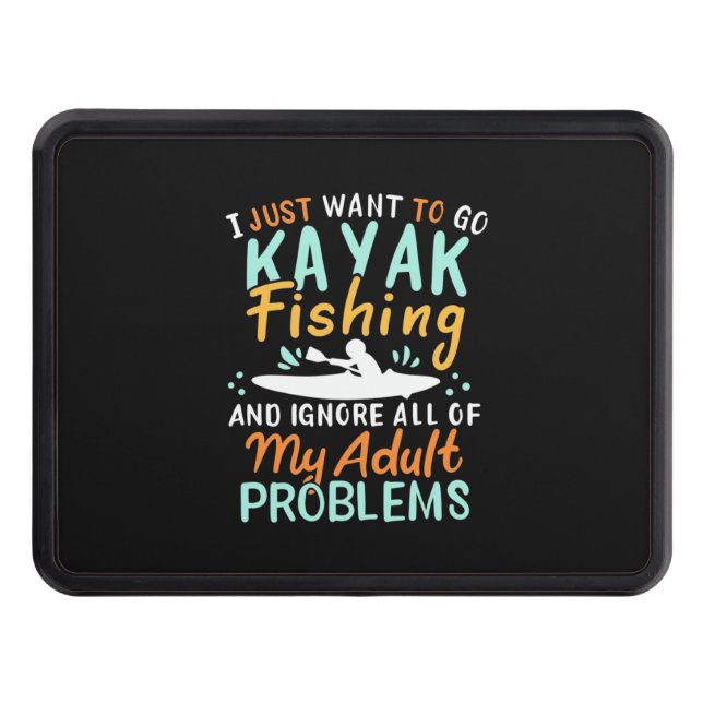 I Just Want To Go Kayak Fishing Trailer Hitch Cover (Front)