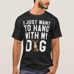I Just Want To Hang With My Brown Chihuahua Dog T-Shirt