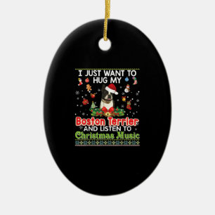 I Just Want To Hug My Boston Terrier Dog& Listener Ceramic Ornament