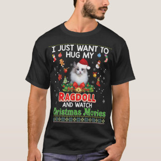 I Just Want To Hug My Ragdoll Cat And Watch Christ T-Shirt