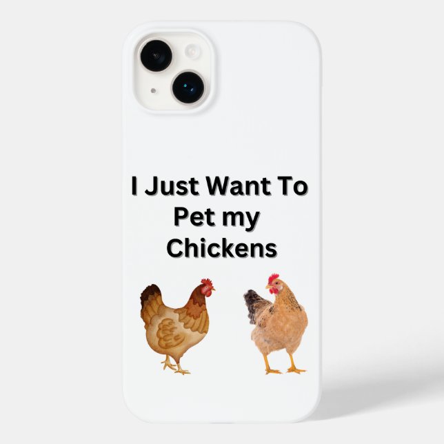 I Just Want to Pet My Chickens.  funny, humour  Case-Mate iPhone Case (Back)