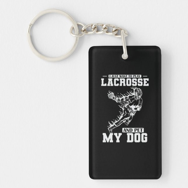 I just want to play Lacrosse and pet my Dog Keychain (Front)