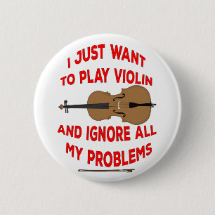 I Just Want to play Violin and ignore all my probl 2 Inch Round Button