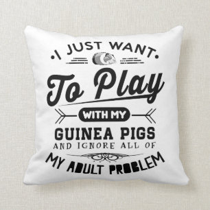 I just Want To Play With My Guinea Pigs Throw Pillow