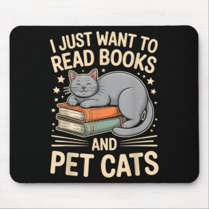 I Just Want To Read Books And Pet Cats Funny Readi Mouse Pad