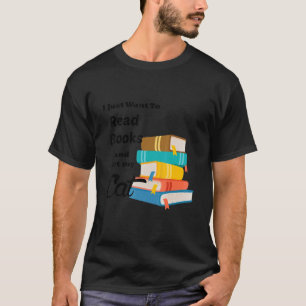 I Just Want To Read Books And Pet My Cat T-Shirt