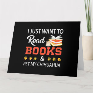 I Just Want To Read Books And Pet My Chihuahua Card