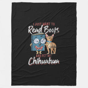 I Just Want To Read Books And Pet My Chihuahua Fleece Blanket