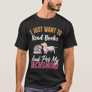 I Just Want To Read Books And Pet My Dachshund T-Shirt