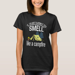 I Just Want To Smell Like A Campfire Funny Camping T-Shirt