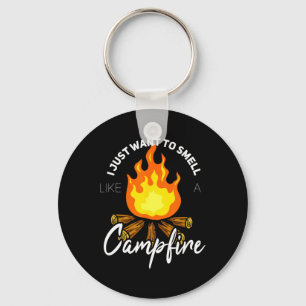 I Just Want To Smell Like A Campfire Gift Funny Ca Keychain