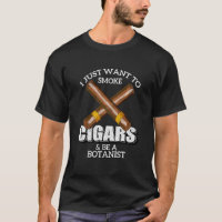 I Just Want To Smoke Cigars And Be A Botanist Bota