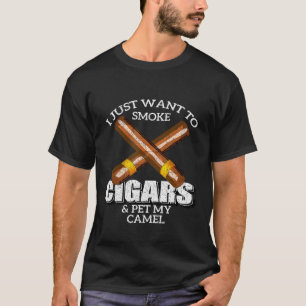 I Just Want To Smoke Cigars And My Camel Camels T-Shirt