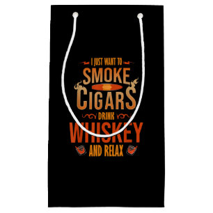 I Just Want To Smoke Cigars Drink Whiskey Relax Small Gift Bag