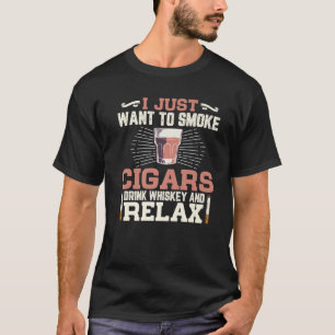 I Just Want To Smoke Cigars Funny Cigar Smoker Men T-Shirt