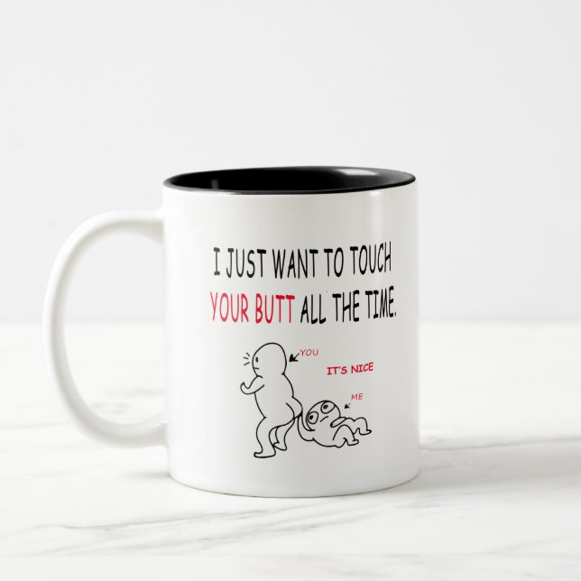 I just want to touch your butt bestselling 22v3 Two-Tone coffee mug (Left)
