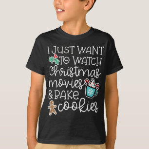 I Just Want To Watch Christmas Movies And Bake Coo T-Shirt