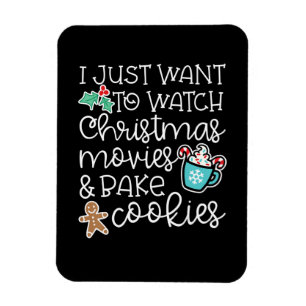 I just want to watch christmas movies bake cookies magnet