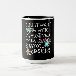I just want to watch christmas movies bake cookies mug