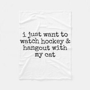 I Just Want To Watch Hockey And Hang Out With My C Fleece Blanket