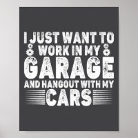 I Just Want To Work In My Garage Funny Cool Car Me