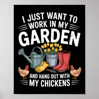 I Just Want To Work In My Garden And Hang Out With Poster