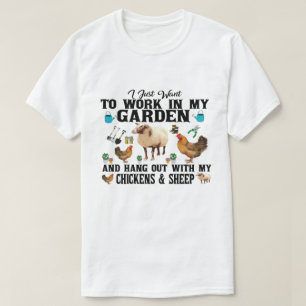 I just want to work in my garden and hang out with T-Shirt