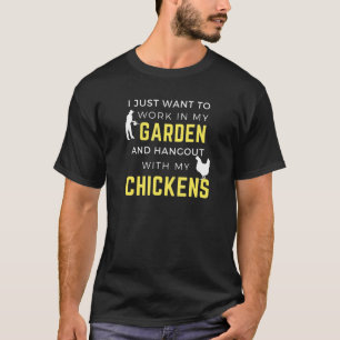 I Just Want To Work In My Garden And Hang With My T-Shirt
