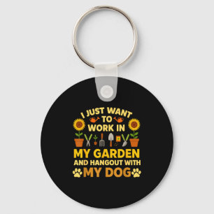 I Just Want To Work In My Garden And Hangout With  Keychain