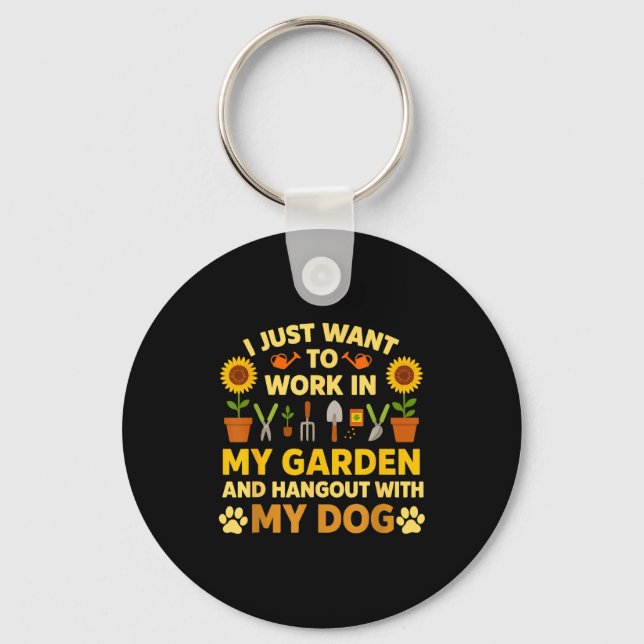 I Just Want To Work In My Garden And Hangout With  Keychain (Front)