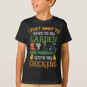 I Just Want To Work In My Garden & Hangout Chicken T-Shirt