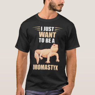 I Just Want Uromastyx Reptile Desert Agame Uromast T-Shirt