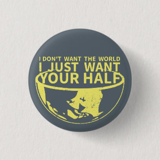 I Just Want Your Half Pin