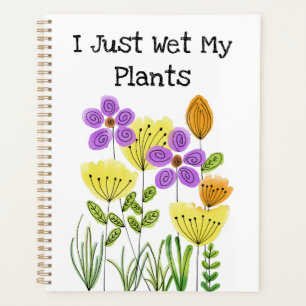 I Just Wet My Plants - Flower Garden Planner