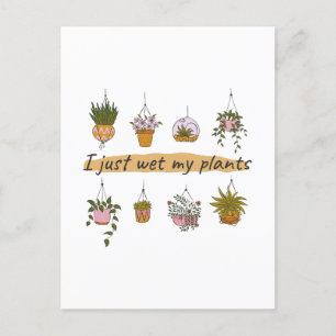 I just wet my plants funny garden humour postcard