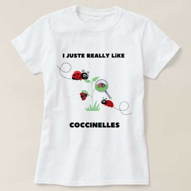 I juste really like coccinelles insectes lovers T-Shirt (Design Front)