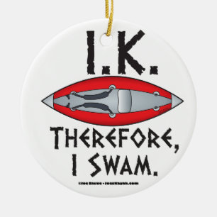 I.K. Therefore I Swam Funny Kayak Ceramic Ornament