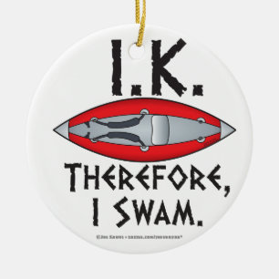 I.K. Therefore I Swam Funny Kayak Ceramic Ornament