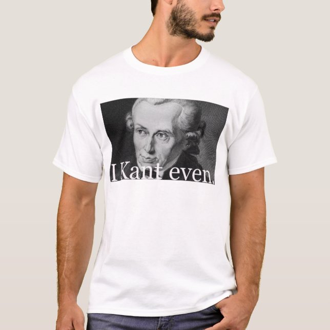 I Kant Even T-Shirt (Front)
