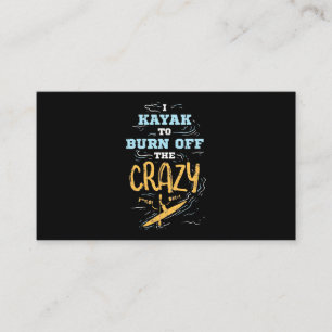 I Kayak To Burn Off The Crazy Business Card