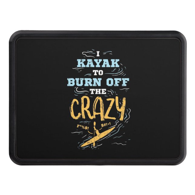 I Kayak To Burn Off The Crazy Trailer Hitch Cover (Front)