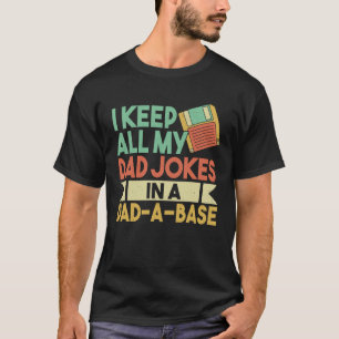 I Keep All Dad Jokes In Dad A Base Nerdy Father s T-Shirt