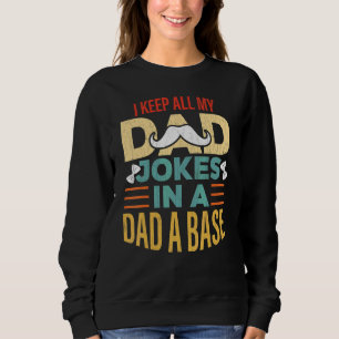 I Keep All My Dad Jokes Fatheru2019s Day Daddy Gr Sweatshirt