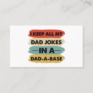 I Keep All My Dad Jokes In A Dad-A-Base Dad  Business Card