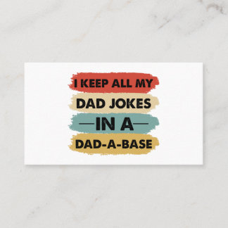 I Keep All My Dad Jokes In A Dad-A-Base Dad Business Card