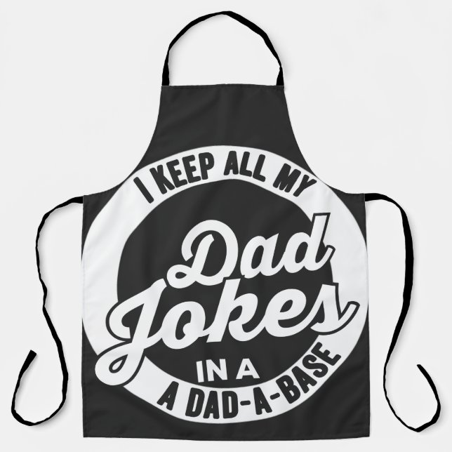 I Keep All My Dad Jokes In A Dad A Base Dad Jokes Apron (Front)