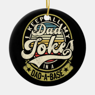I Keep All My Dad Jokes In A Dad A Base Dad Jokes Ceramic Ornament